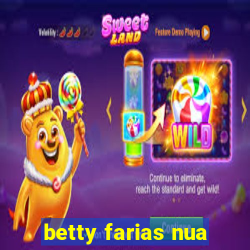 betty farias nua